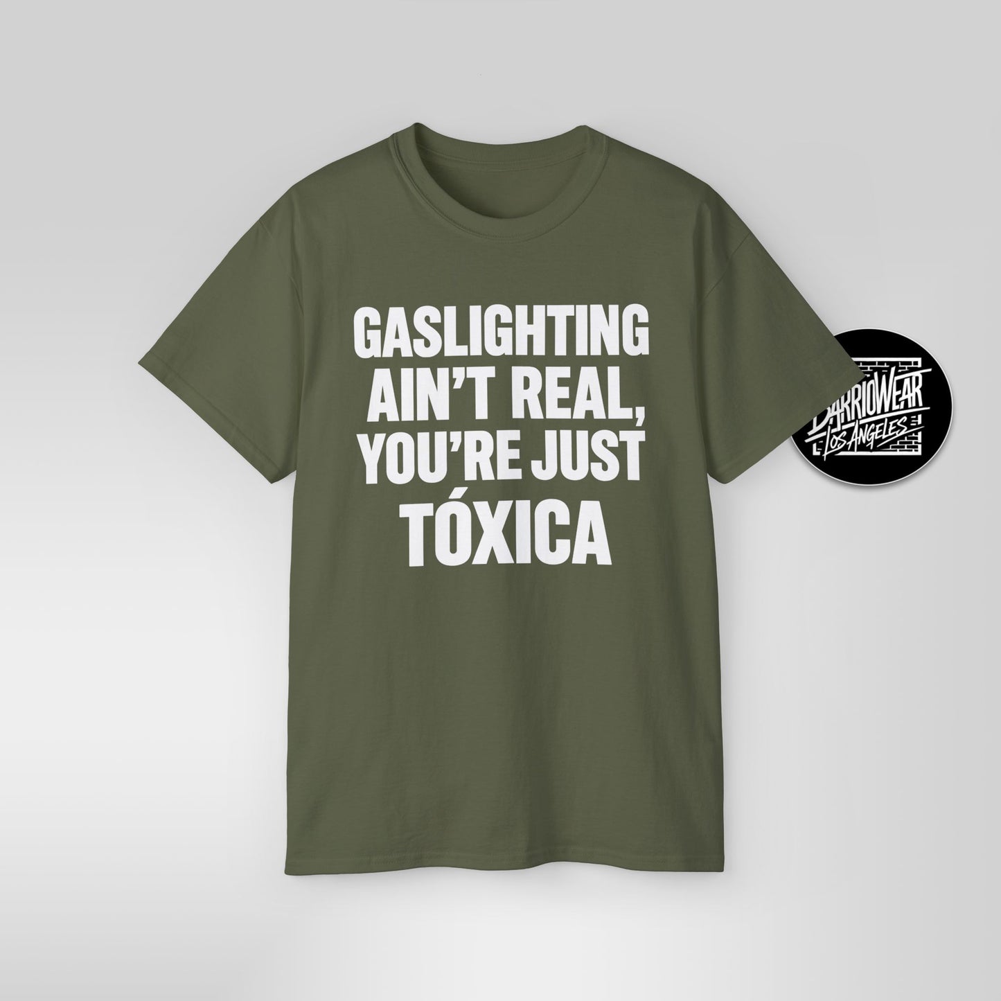 GASLIGHTING AIN’T REAL, YOU’RE JUST A TÓXICA – Funny Latina T-Shirt