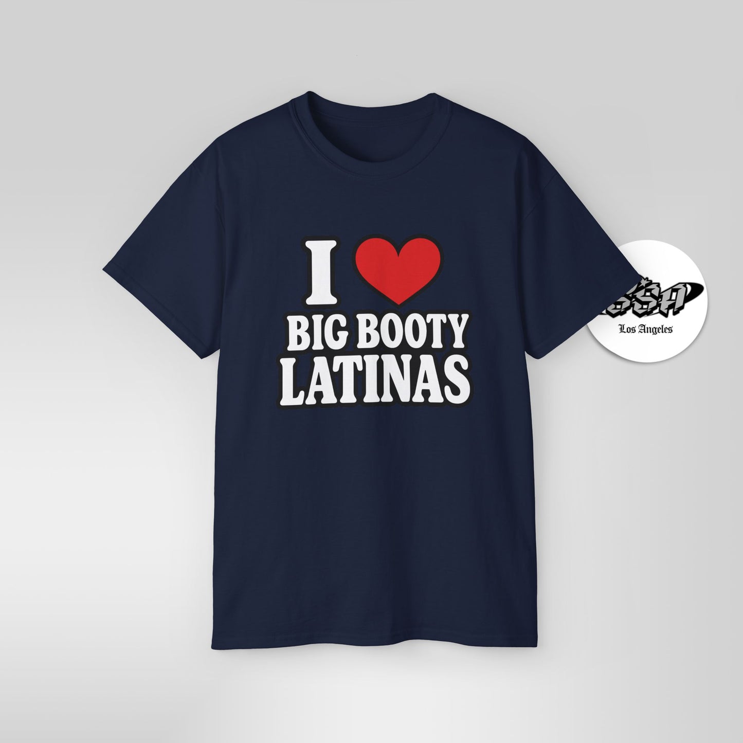 I Love Big Booty Latinas Shirt | Funny Bold T-Shirt | Stonk Shark Apparel