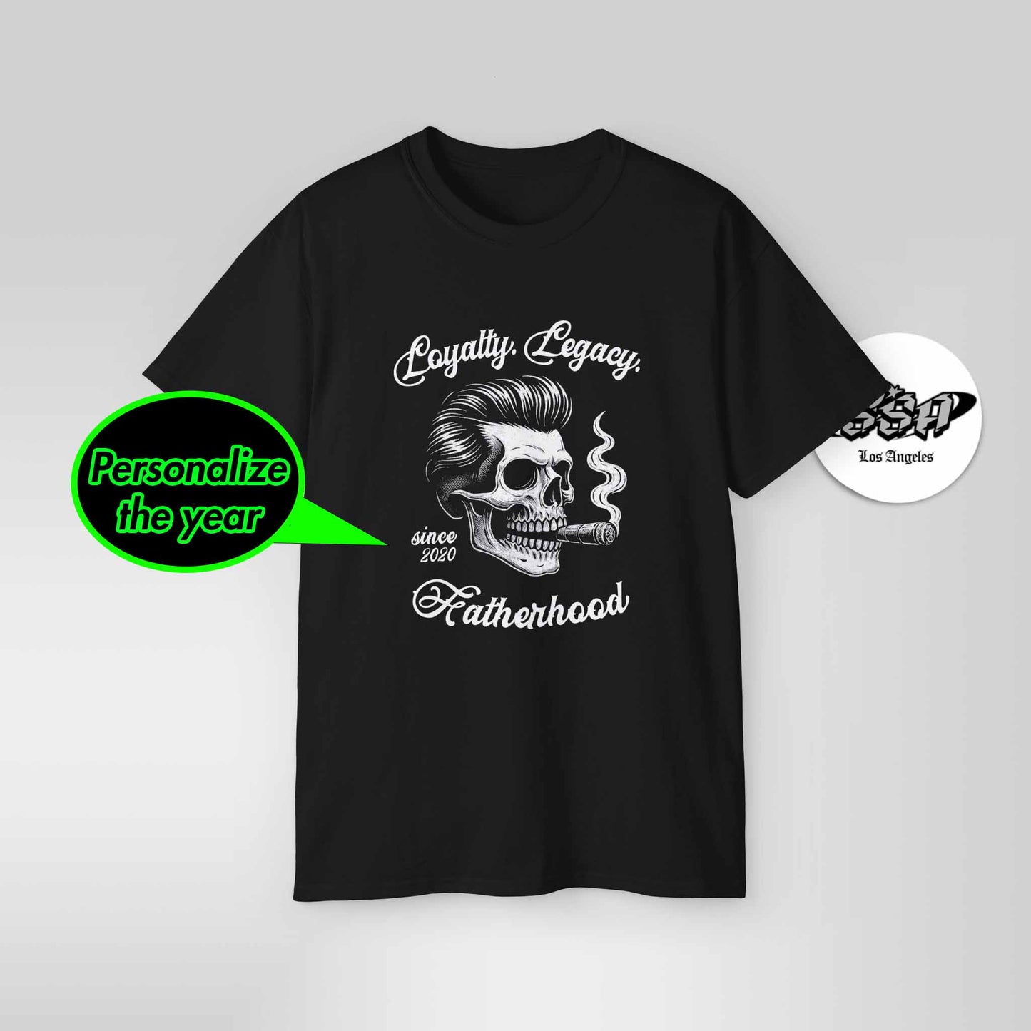 Loyalty. Legacy. Fatherhood. – Custom Year Skull Dad Shirt