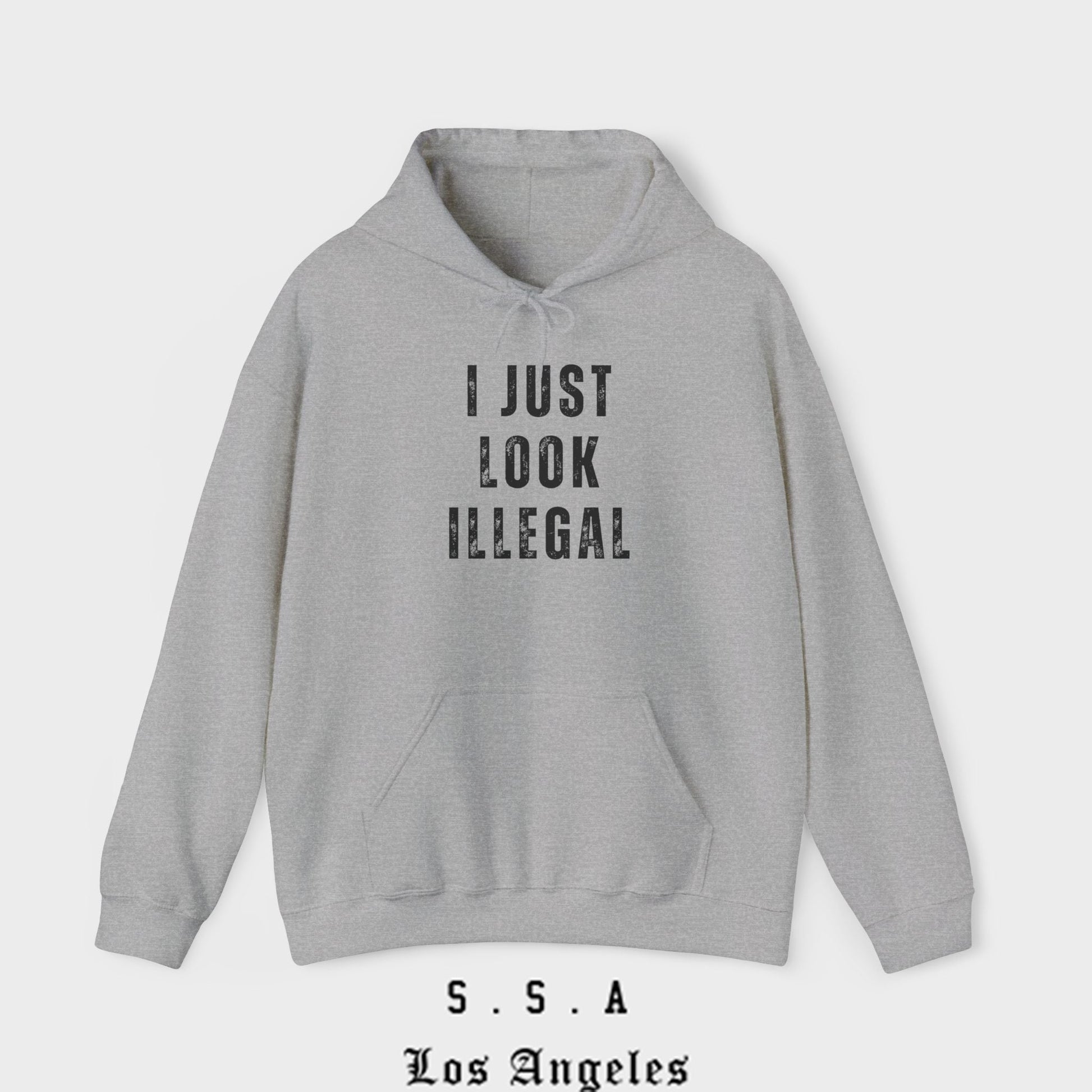 I Just Look Illegal – Funny Sarcastic Immigration Statement Hooded Sweatshirt - Stonk Shark Co.