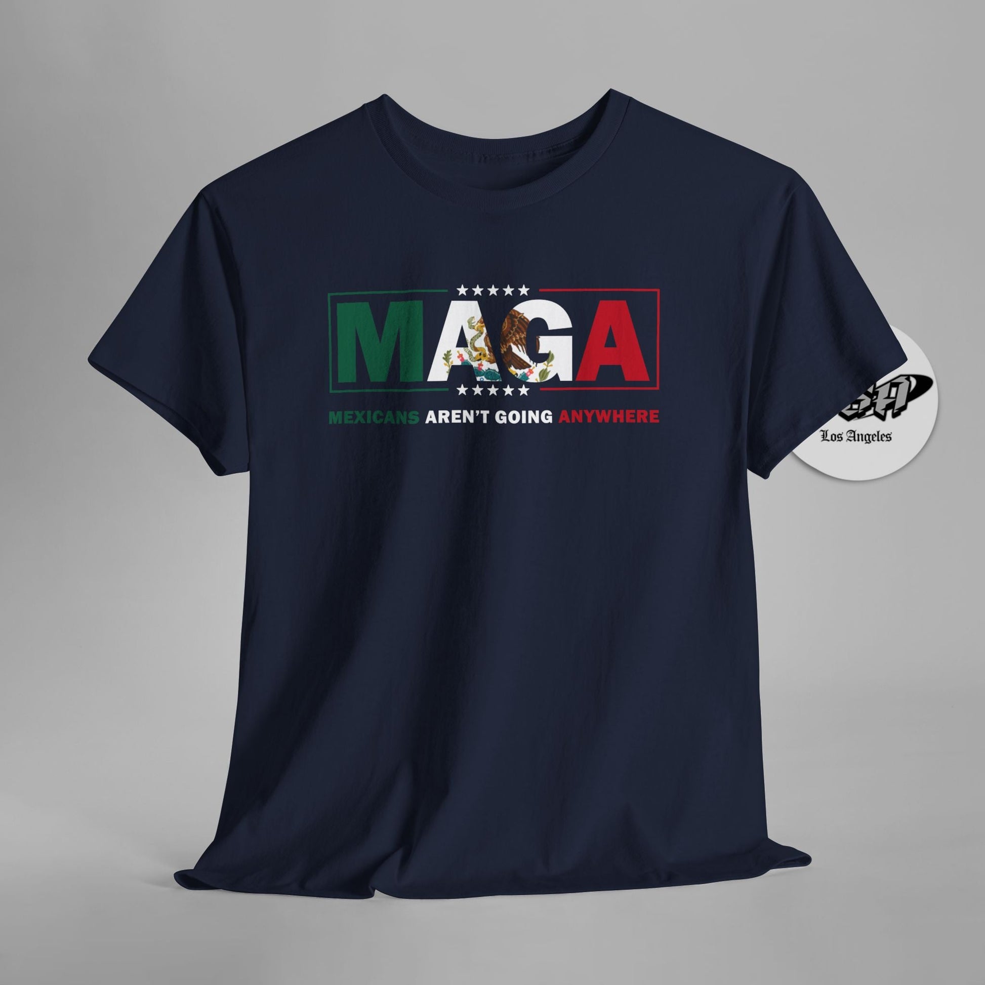 MAGA Parody Shirt – Mexicans Aren’t Going Anywhere | Immigration Statement Tee - Stonk Shark Co.