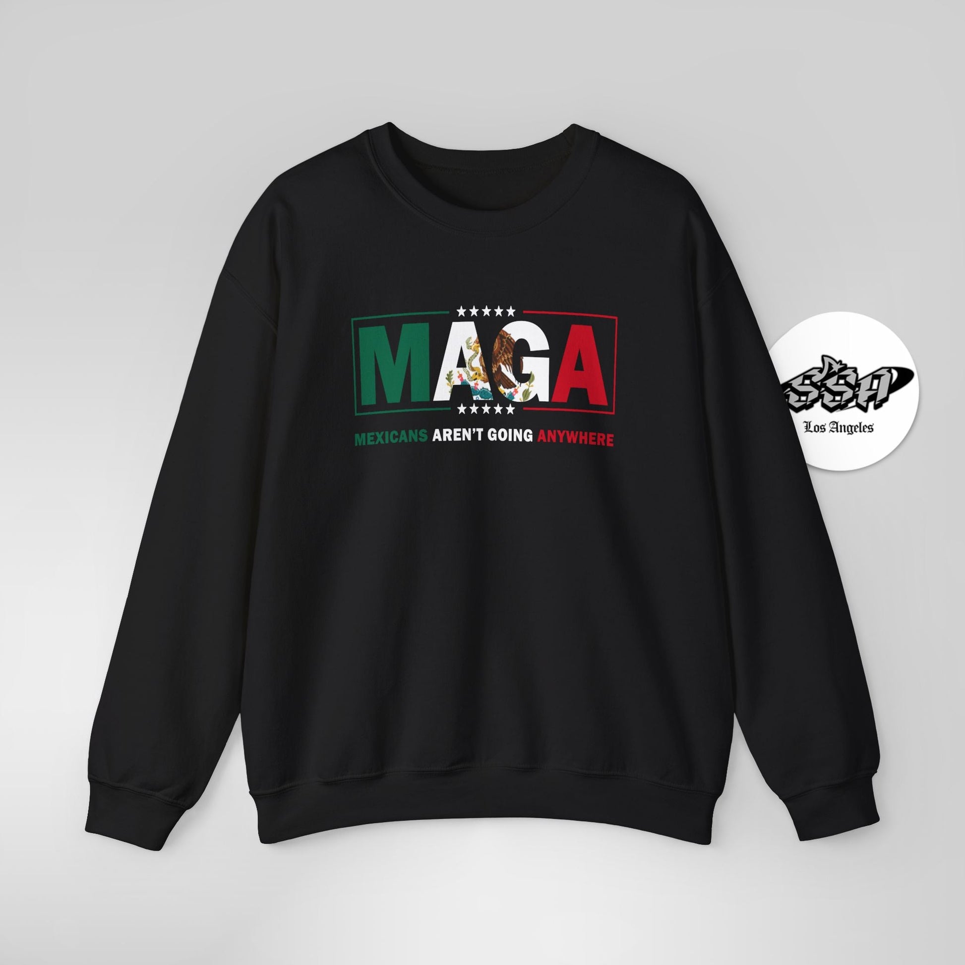 Mexicans Aren’t Going Anywhere Parody Sweatshirt Immigration Statement Sweater - Stonk Shark Co.