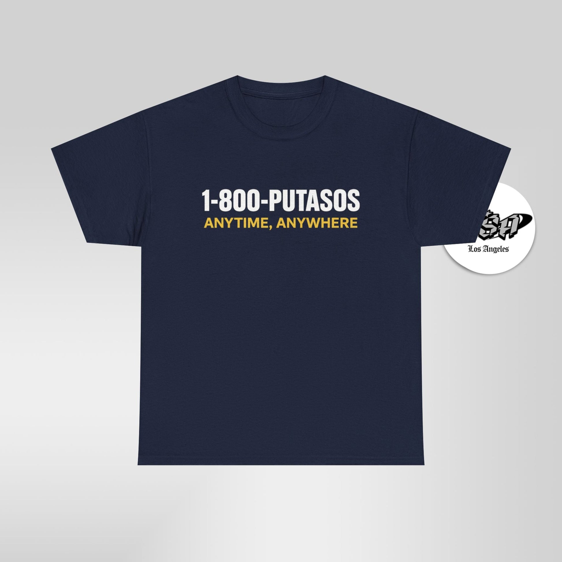 1 - 800 - PUTASOS Funny Latino Graphic Tee – Chicano Humor “Anytime, Anywhere” Shirt - Stonk Shark Co.