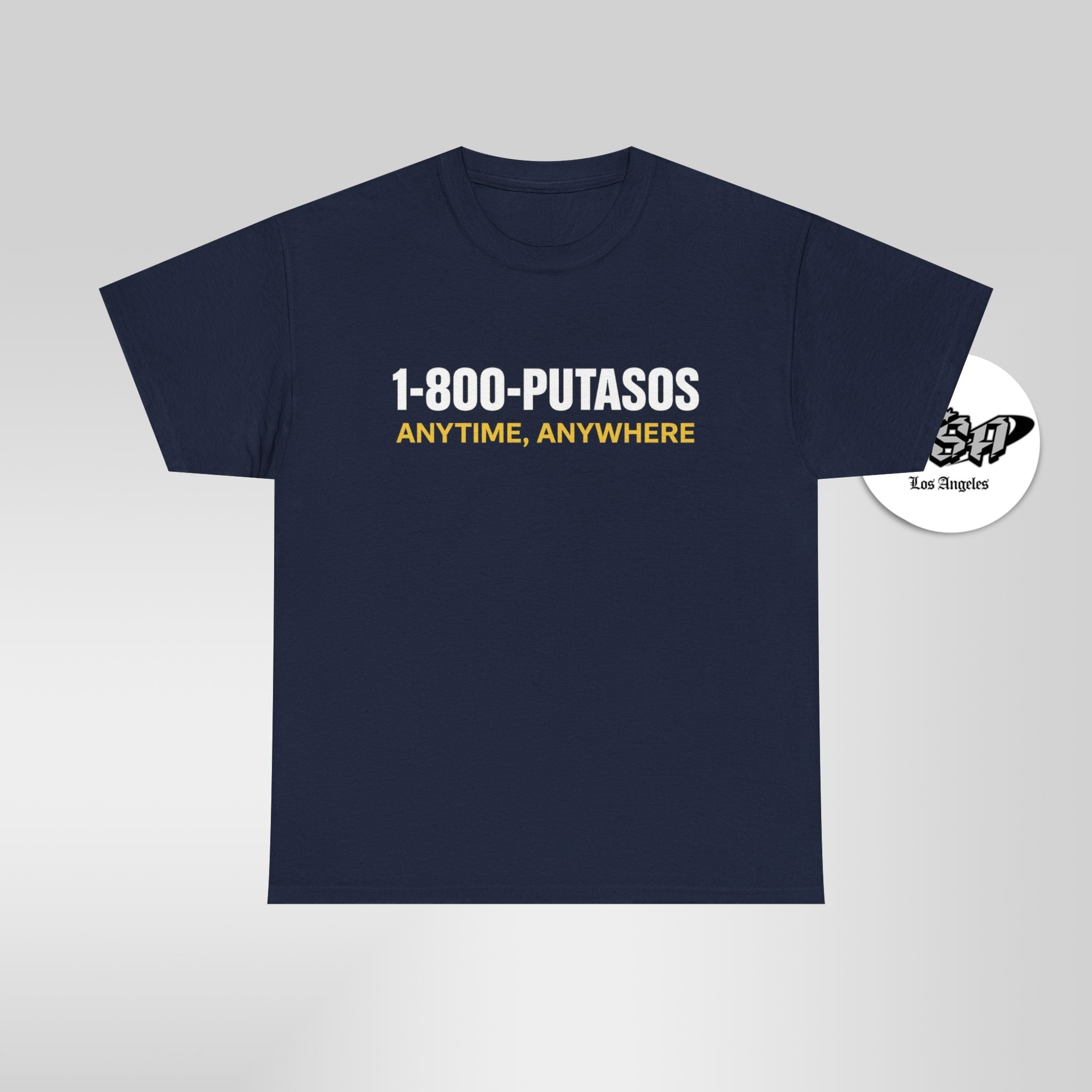 1 - 800 - PUTASOS Funny Latino Graphic Tee – Chicano Humor “Anytime, Anywhere” Shirt - Stonk Shark Co.