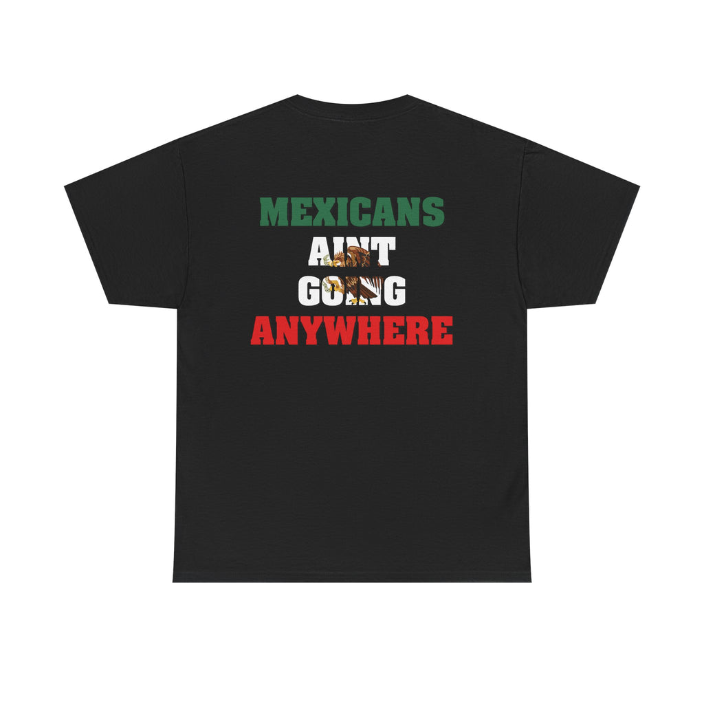 MAGA Parody Shirt – Mexicans Ain’t Going Anywhere Tee Double Sided | Latino Political Statement Shirt
