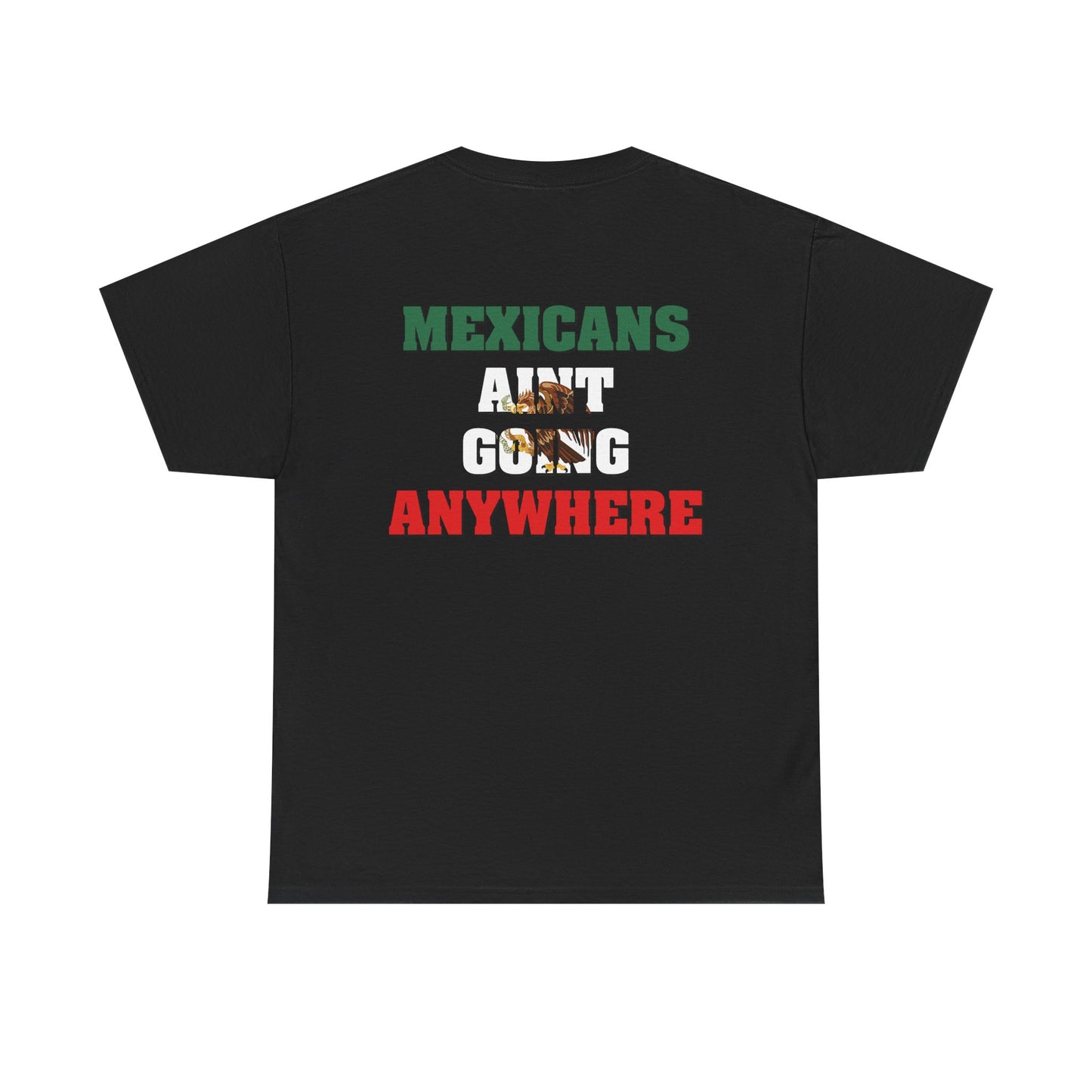 MAGA Parody Shirt – Mexicans Ain’t Going Anywhere Tee Double Sided | Latino Political Statement Shirt