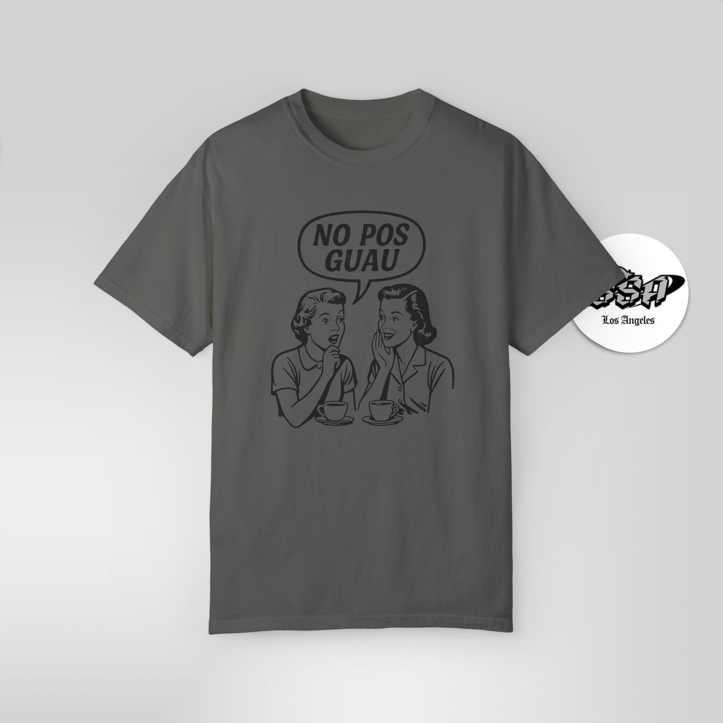 No Pos Guau Retro – Funny Vintage Latina Gossip T-Shirt