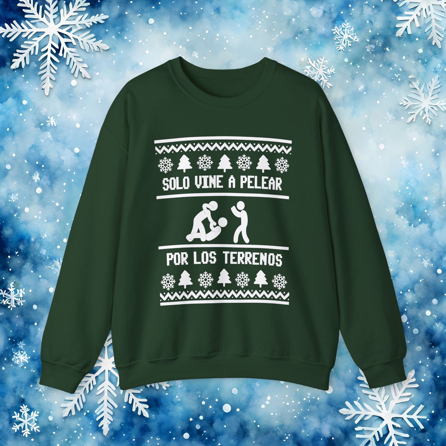 Solo Vine a Pelear por los Terrenos Ugly Christmas Sweater – Funny Hispanic Family Holiday Sweatshirt