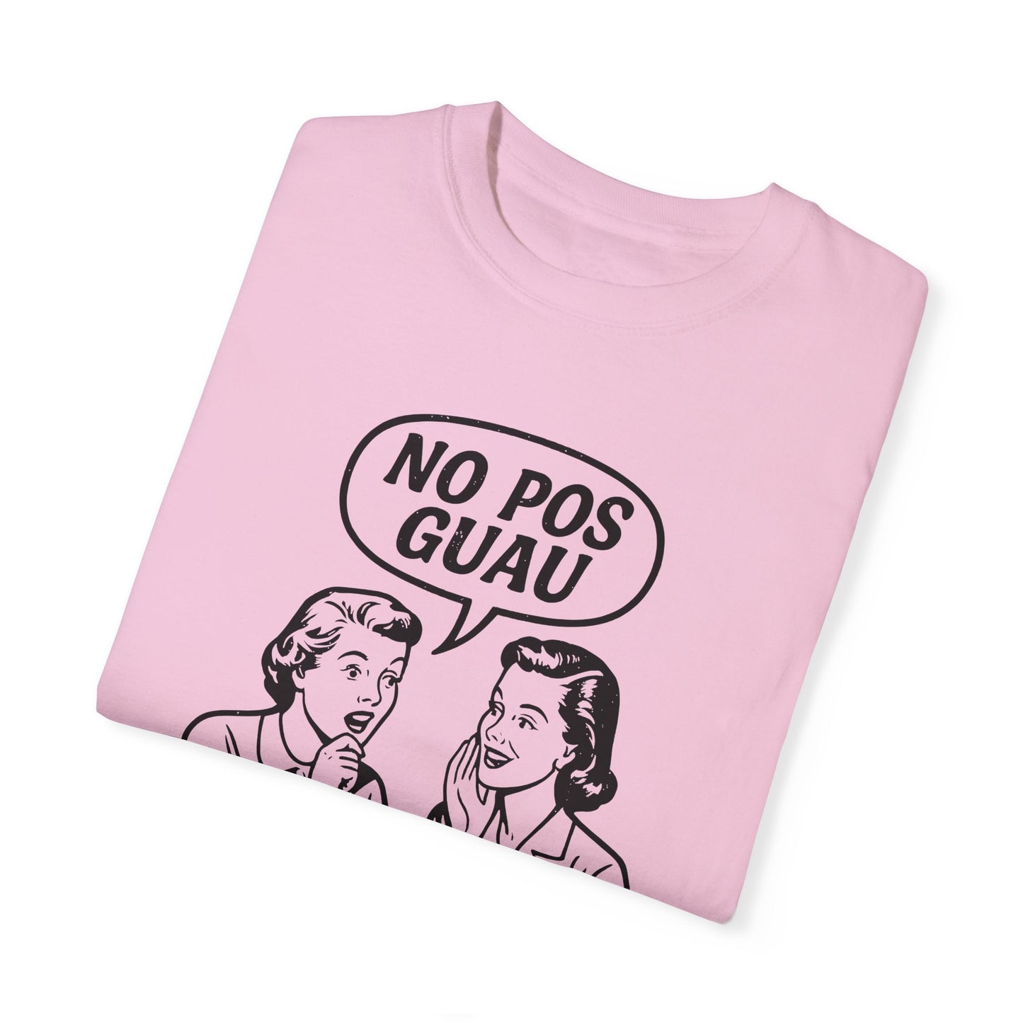 No Pos Guau Retro – Funny Vintage Latina Gossip T-Shirt