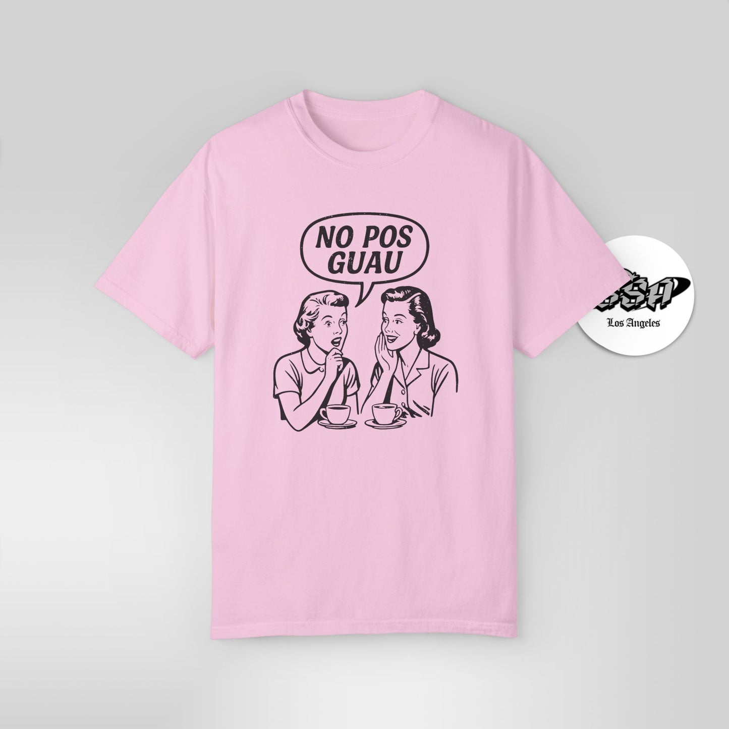 No Pos Guau Retro – Funny Vintage Latina Gossip T-Shirt