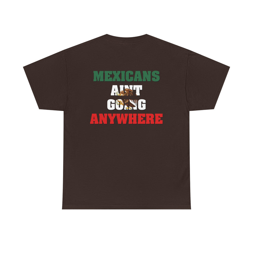MAGA Parody Shirt – Mexicans Ain’t Going Anywhere Tee Double Sided | Latino Political Statement Shirt