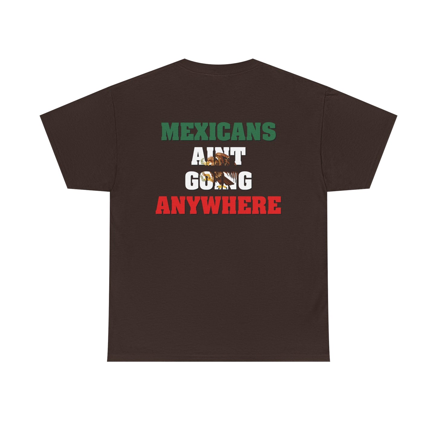 MAGA Parody Shirt – Mexicans Ain’t Going Anywhere Tee Double Sided | Latino Political Statement Shirt