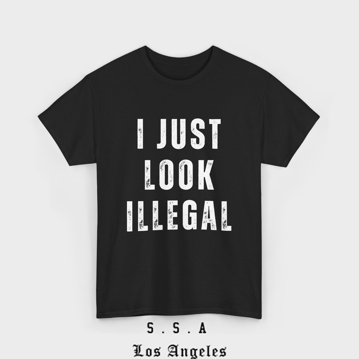 I Just Look Illegal T-Shirt – Funny Immigration Statement Tee