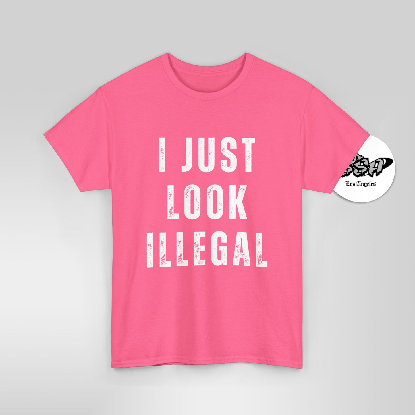 Hi Viz - I Just Look Illegal T-Shirt – Funny Immigration Statement Tee Safety Colors