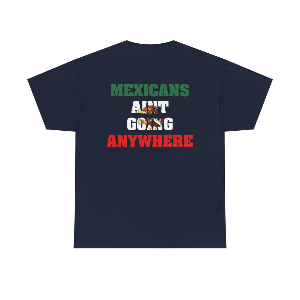 MAGA Parody Shirt – Mexicans Ain’t Going Anywhere Tee Double Sided | Latino Political Statement Shirt