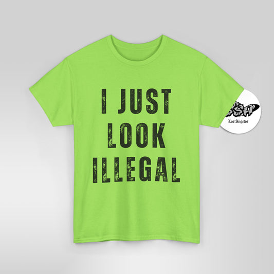 Hi Viz - I Just Look Illegal T-Shirt – Funny Immigration Statement Tee Safety Colors