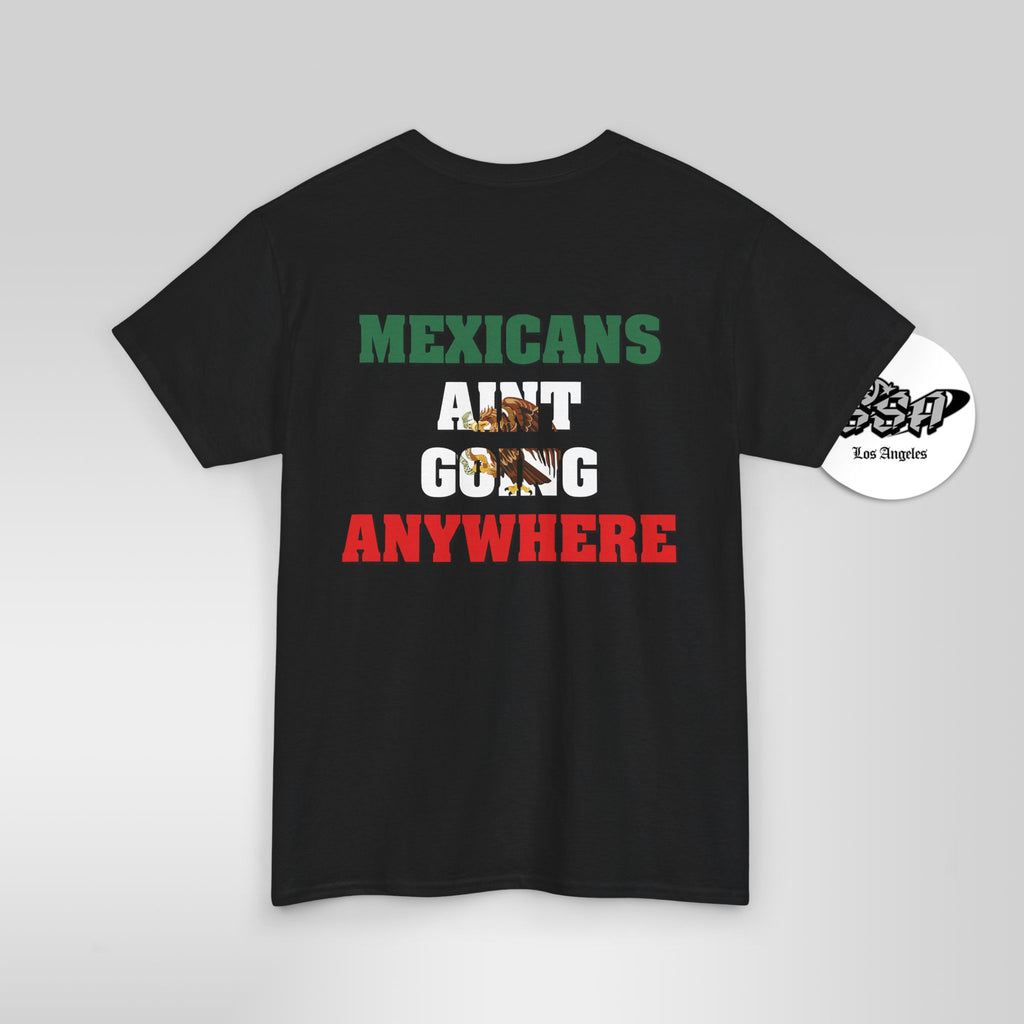 MAGA Parody Shirt – Mexicans Ain’t Going Anywhere Tee Double Sided | Latino Political Statement Shirt