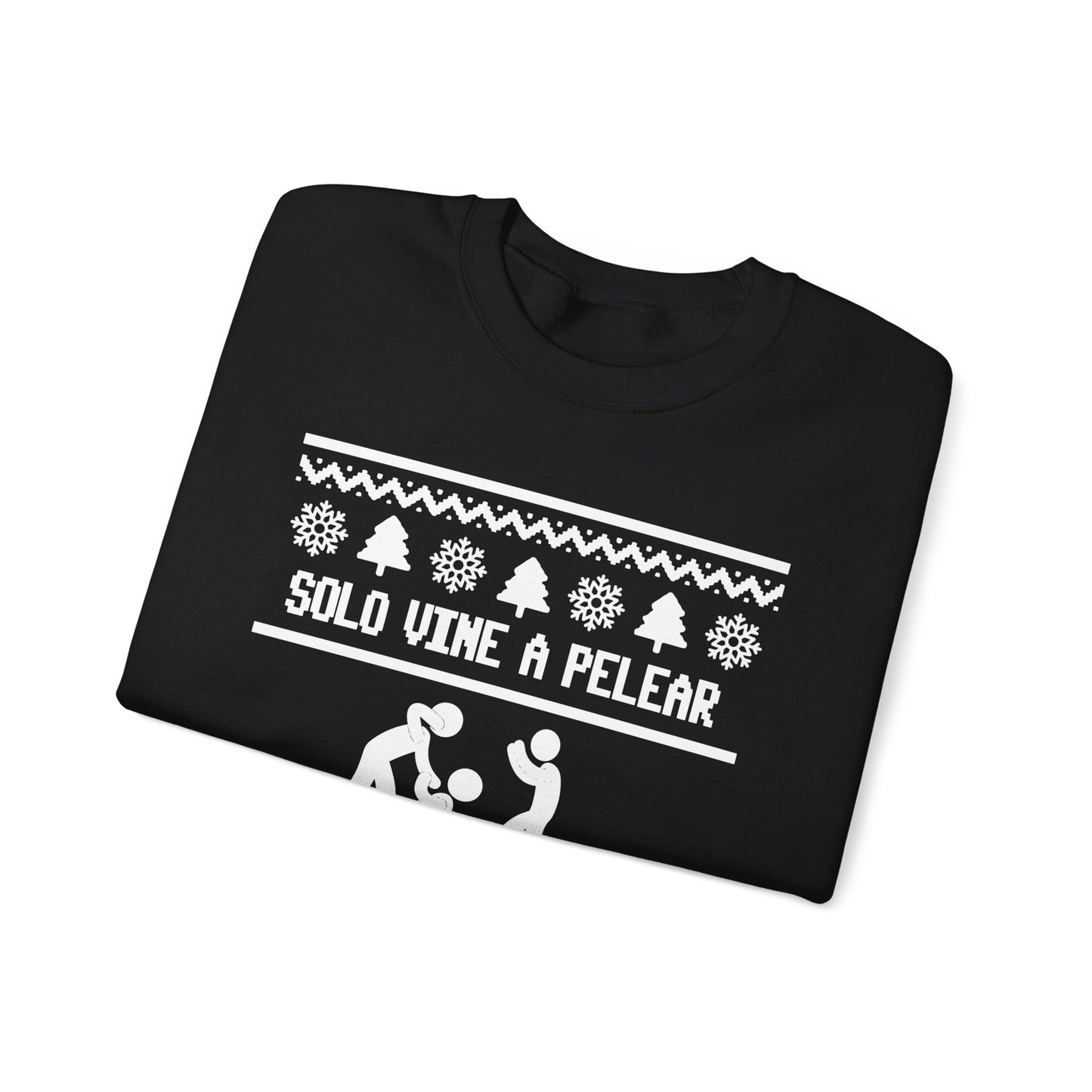 Solo Vine a Pelear por los Terrenos Ugly Christmas Sweater – Funny Hispanic Family Holiday Sweatshirt