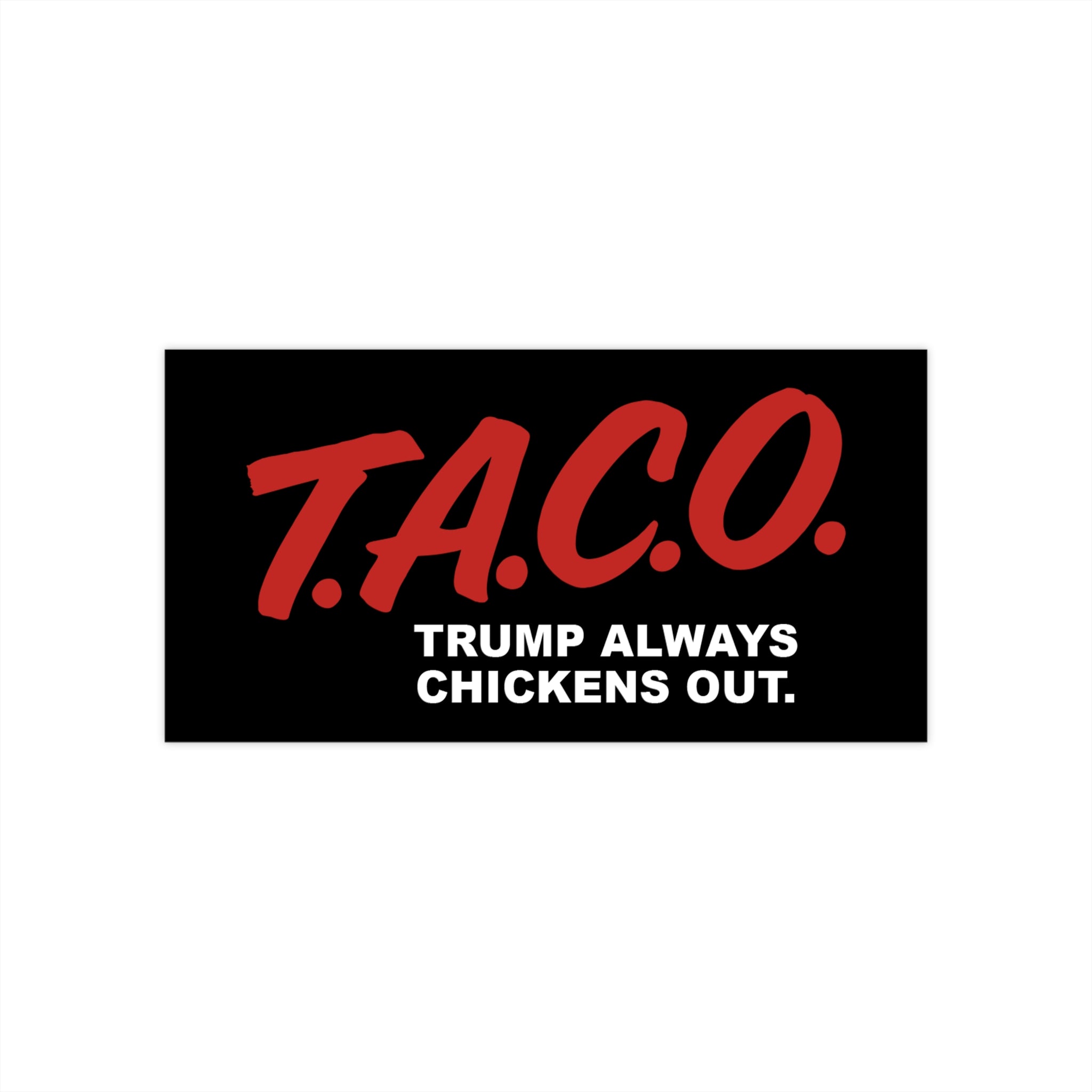 Funny TACO Trump Always Chickens Out Bumper Sticker - Vehicle Decoration, Car Decals - Stonk Shark Co.