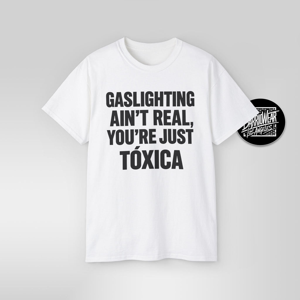 GASLIGHTING AIN’T REAL, YOU’RE JUST A TÓXICA – Funny Latina T-Shirt - Stonk Shark Co.