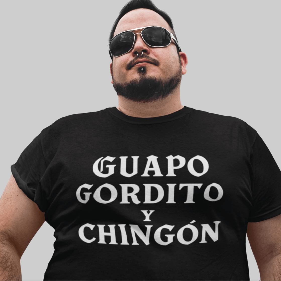 Guapo Gordito y Chingón T-Shirt – Chicano Style Latino Funny Tee - Stonk Shark Co.