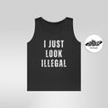 I Just Look Illegal T-Shirt – Funny Immigration Statement Tank Top - Stonk Shark Co.