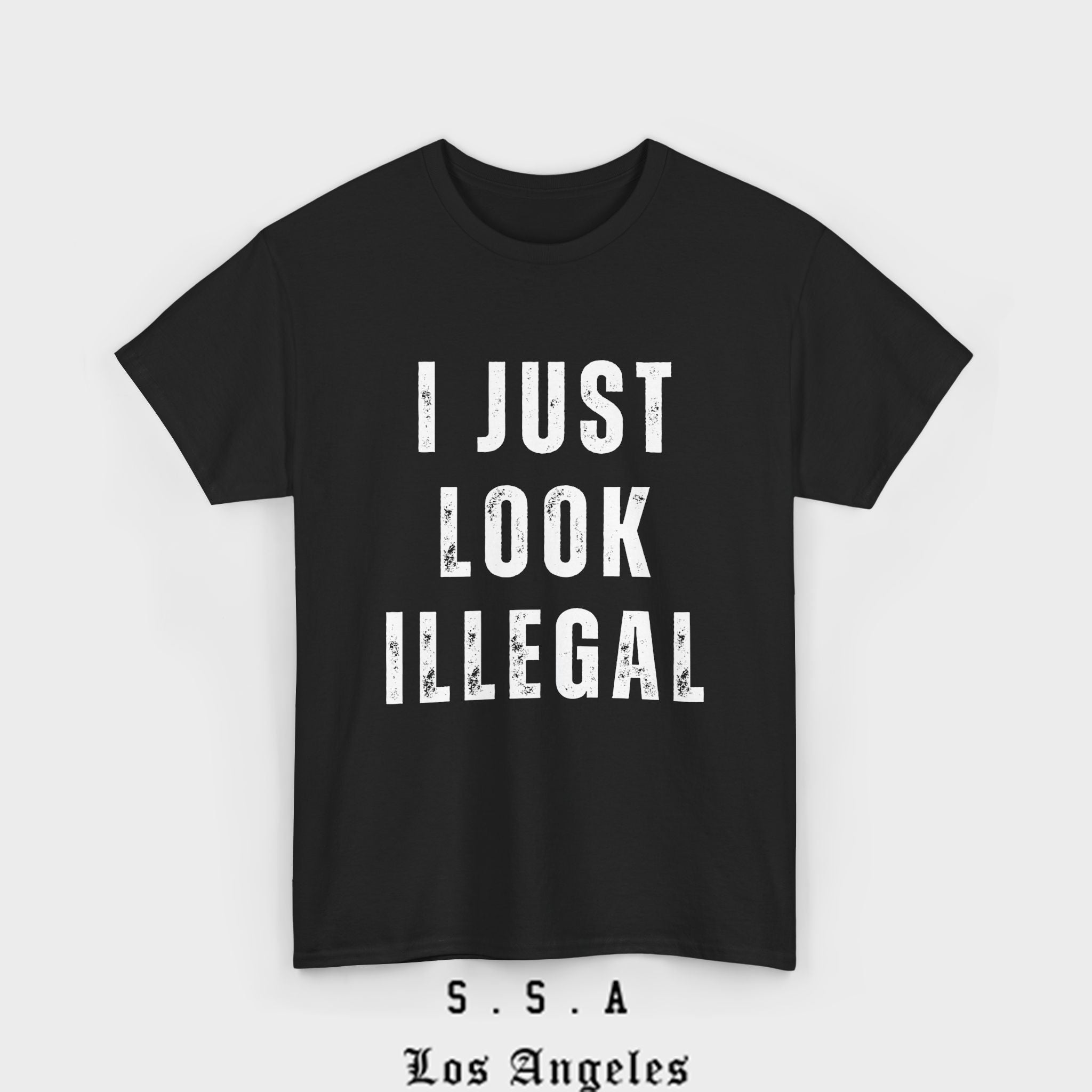 I Just Look Illegal T-Shirt – Funny Immigration Statement Tee - Stonk Shark Co.