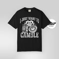 I Just Want To Gamble | Casino Gambling Meme T Shirt - Stonk Shark Co.