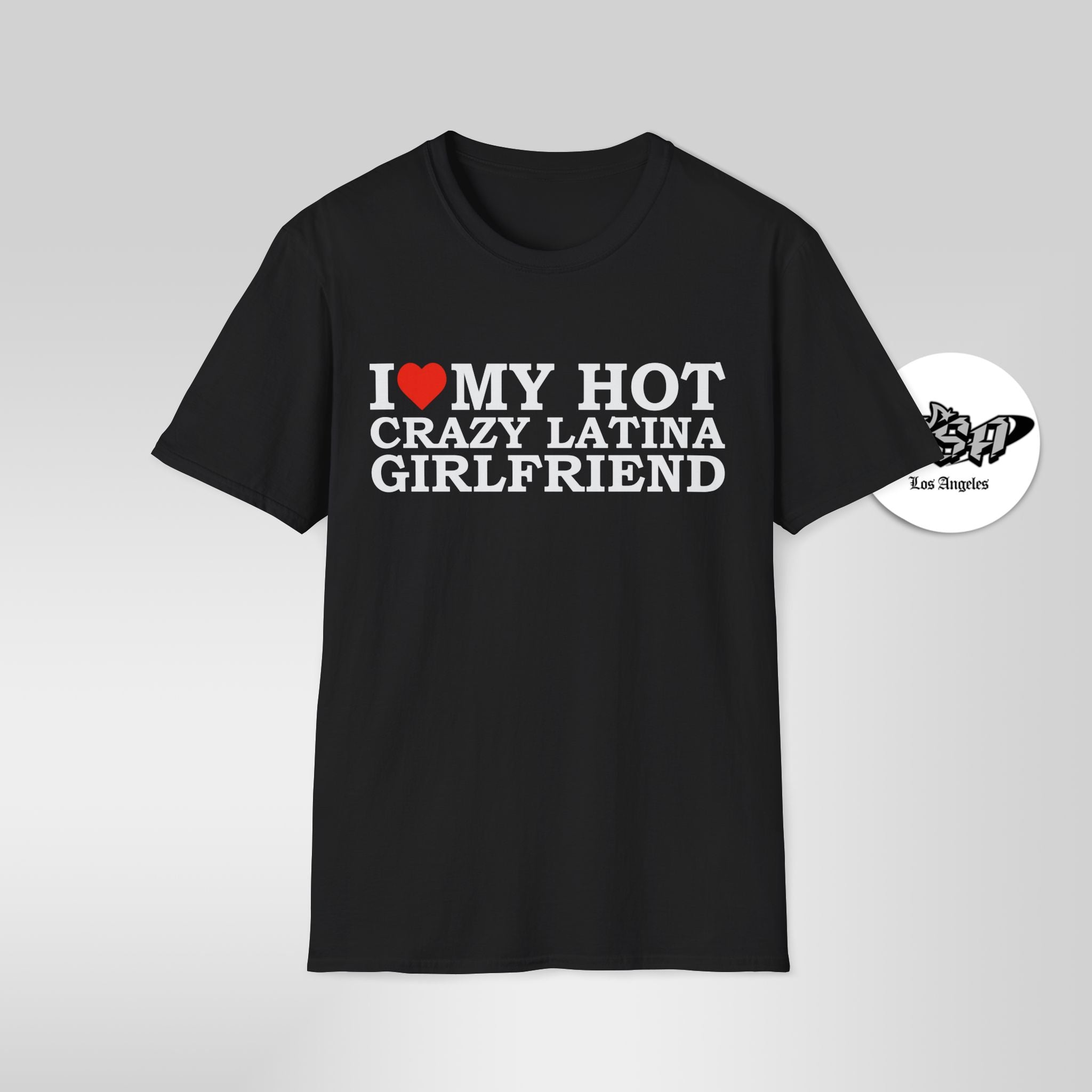 I Love My Hot Crazy Latina Girlfriend T-Shirt - Stonk Shark Co.