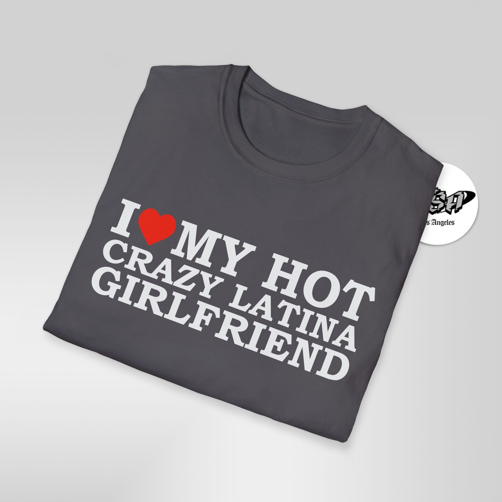 I Love My Hot Crazy Latina Girlfriend T-Shirt - Stonk Shark Co.