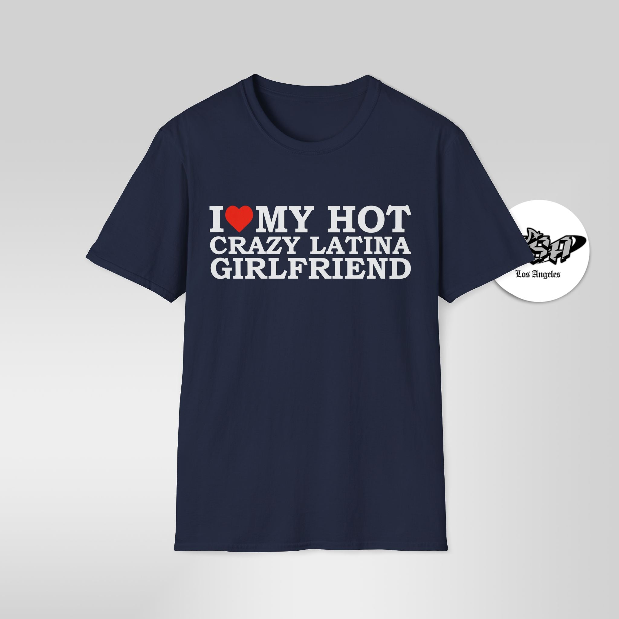 I Love My Hot Crazy Latina Girlfriend T-Shirt - Stonk Shark Co.