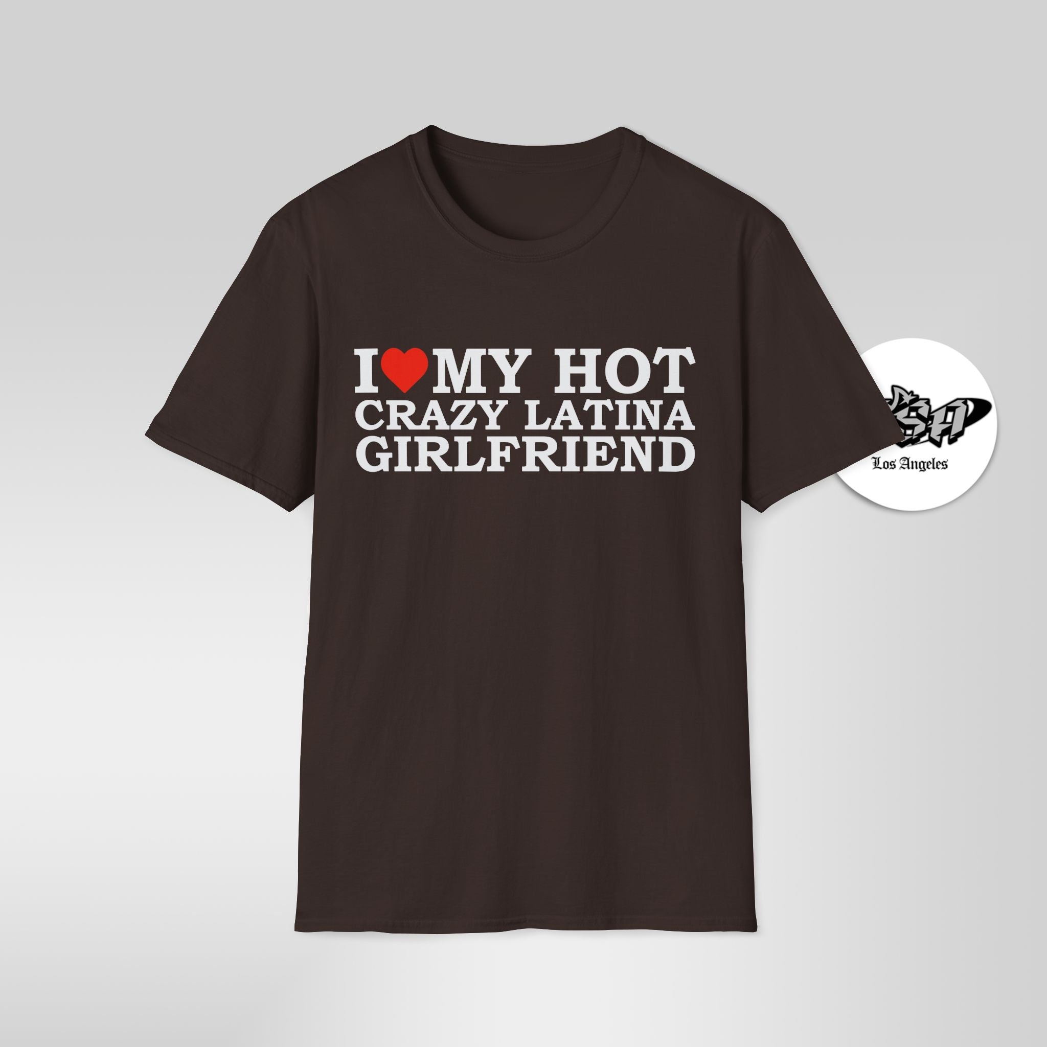 I Love My Hot Crazy Latina Girlfriend T-Shirt - Stonk Shark Co.