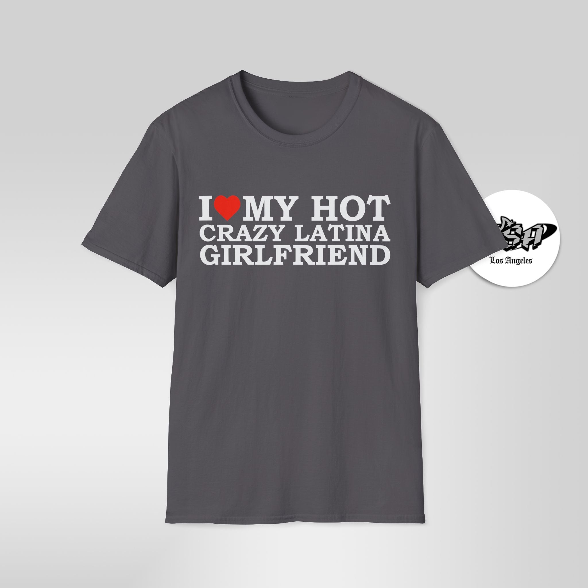 I Love My Hot Crazy Latina Girlfriend T-Shirt - Stonk Shark Co.
