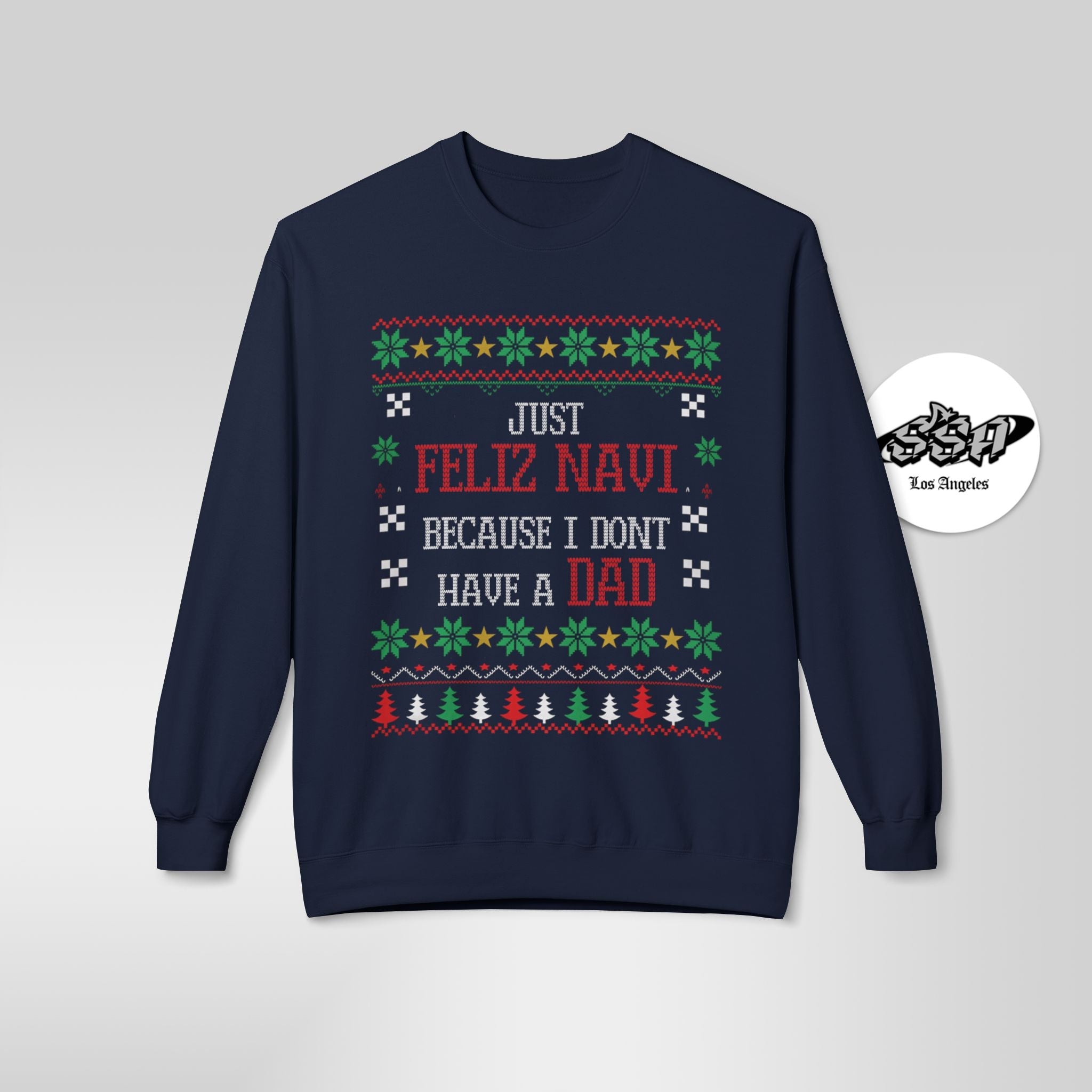 "Just Feliz Navi (No Dad) " Funny Fatherless Sweatshirt - Stonk Shark Co.