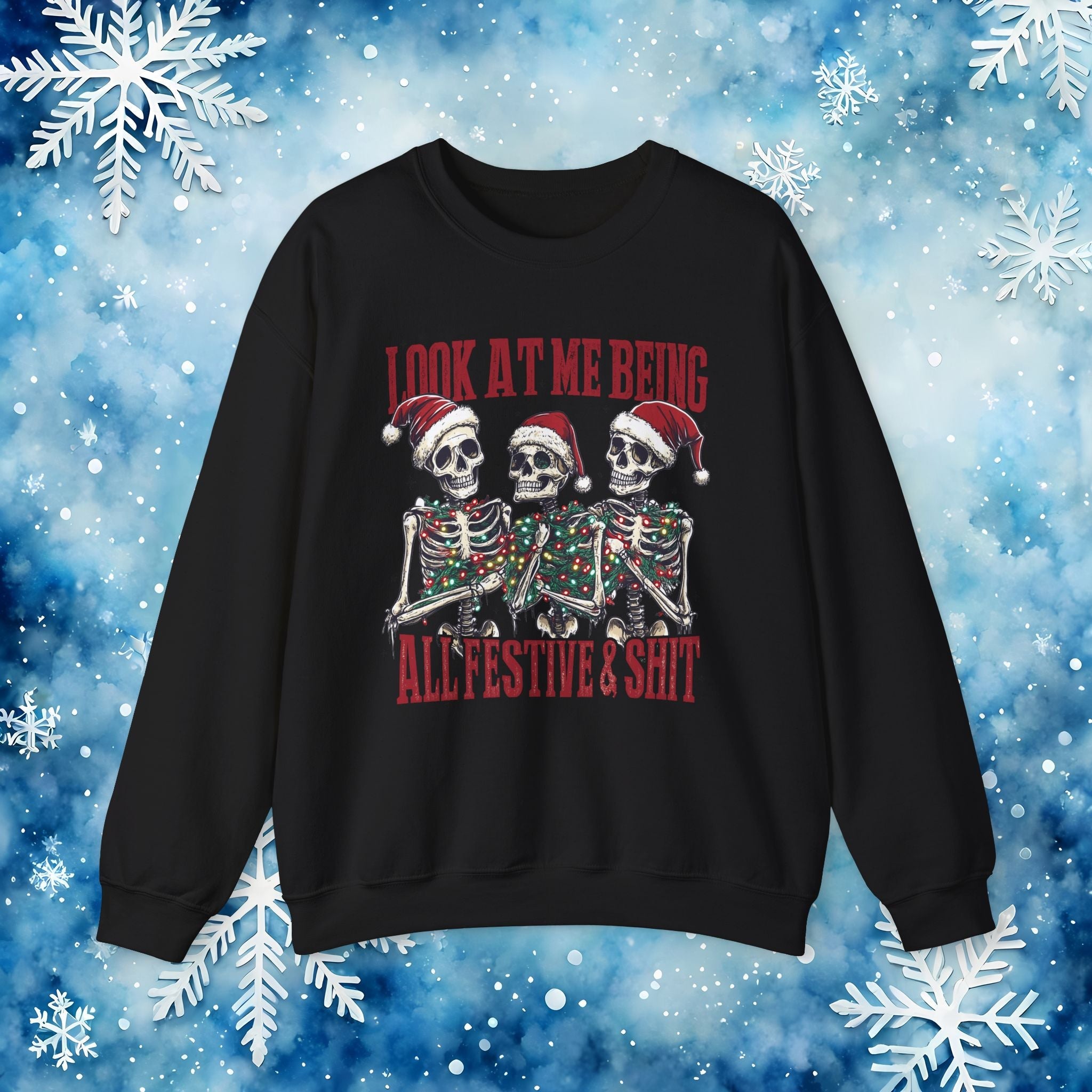Look at Me All Festive and Sh*t Sweatshirt – Funny Christmas Skeleton Holiday Crewneck Xmas - Stonk Shark Co.