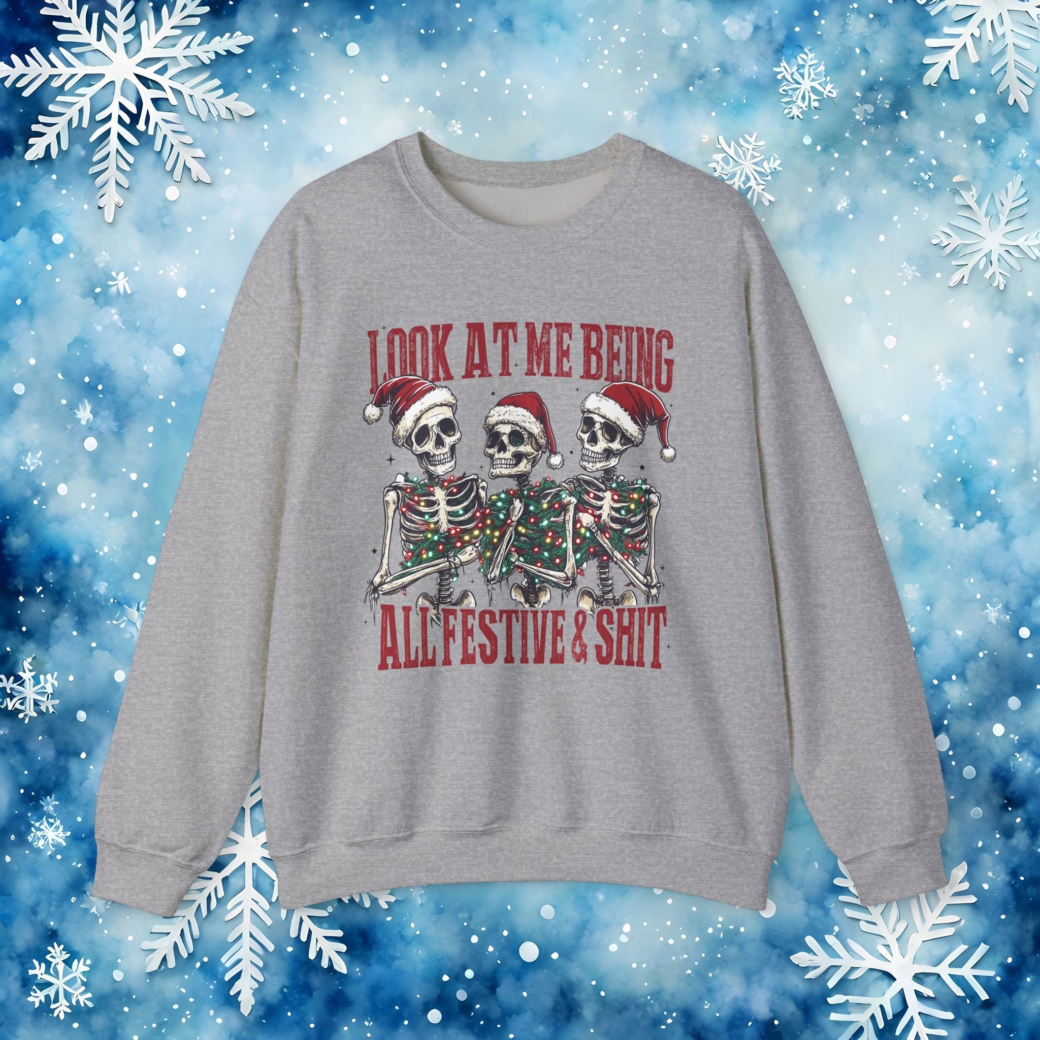 Look at Me All Festive and Sh*t Sweatshirt – Funny Christmas Skeleton Holiday Crewneck Xmas - Stonk Shark Co.