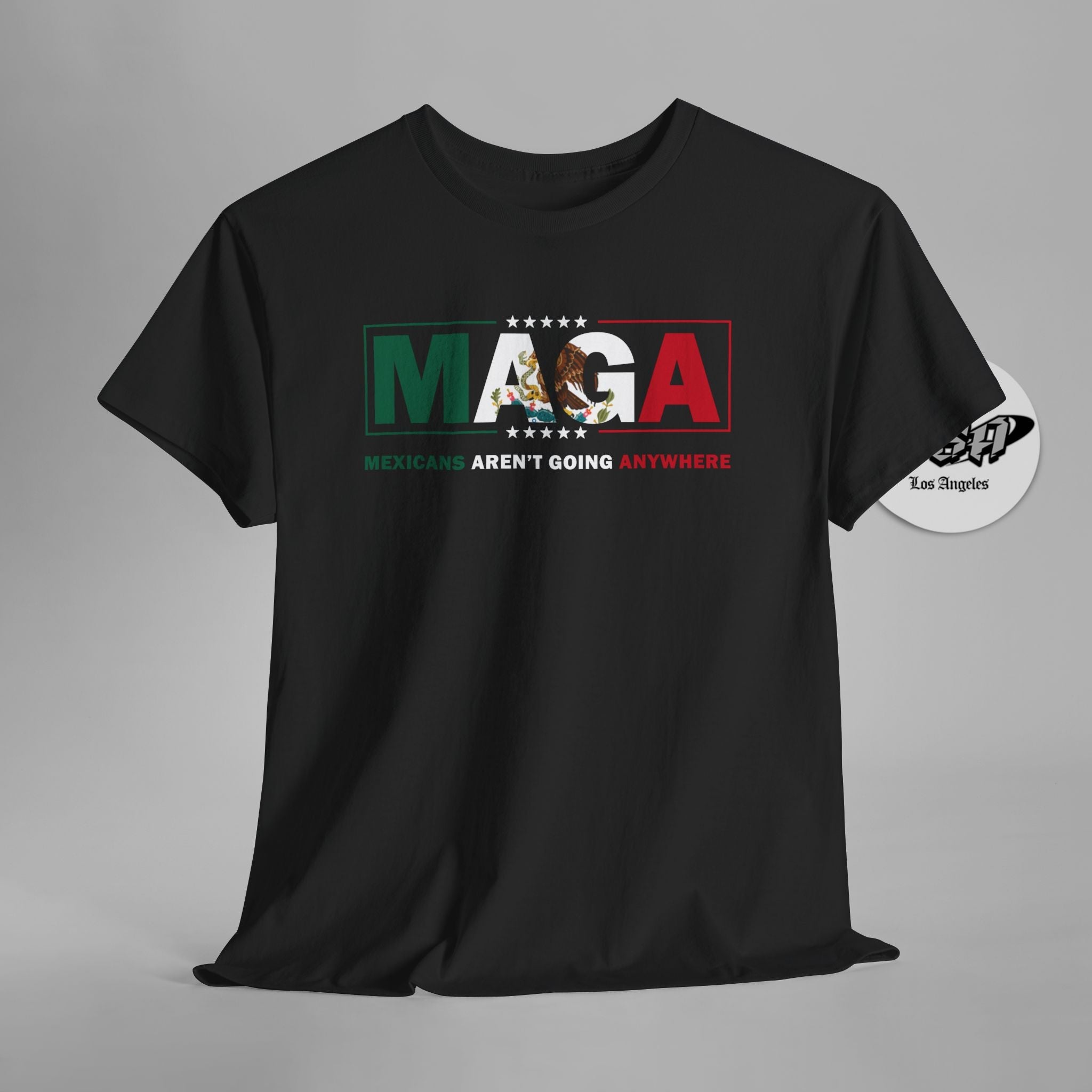 MAGA Parody Shirt – Mexicans Aren’t Going Anywhere | Immigration Statement Tee - Stonk Shark Co.