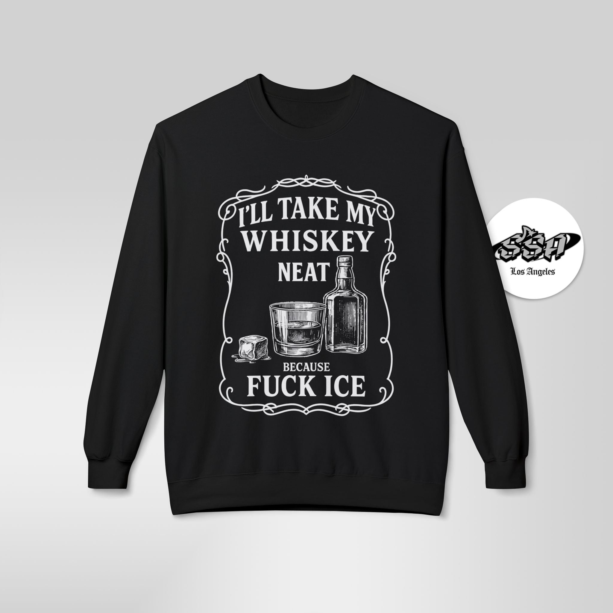 Whiskey Neat Because F*ck ICE – Political Statement Sweatshirt - Stonk Shark Co.