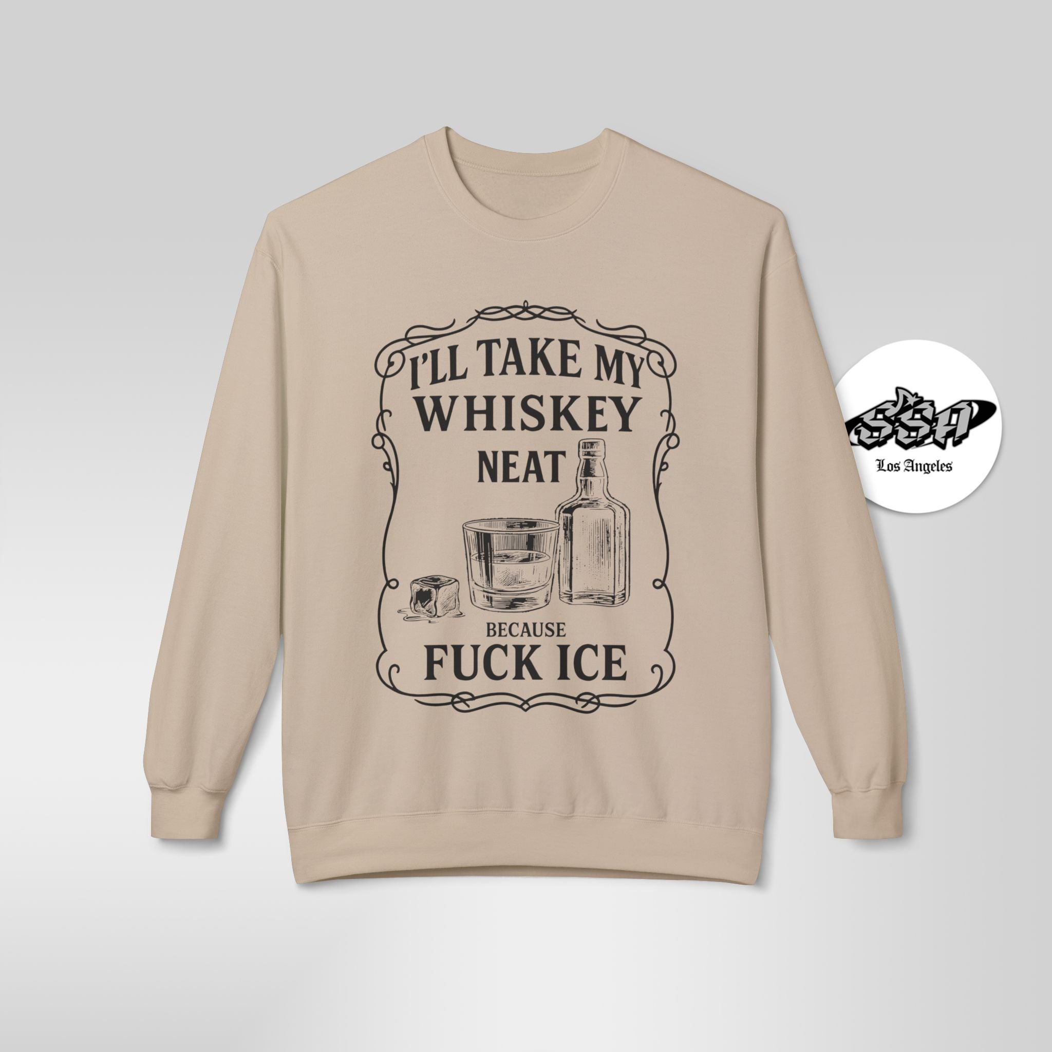 Whiskey Neat Because F*ck ICE – Political Statement Sweatshirt - Stonk Shark Co.