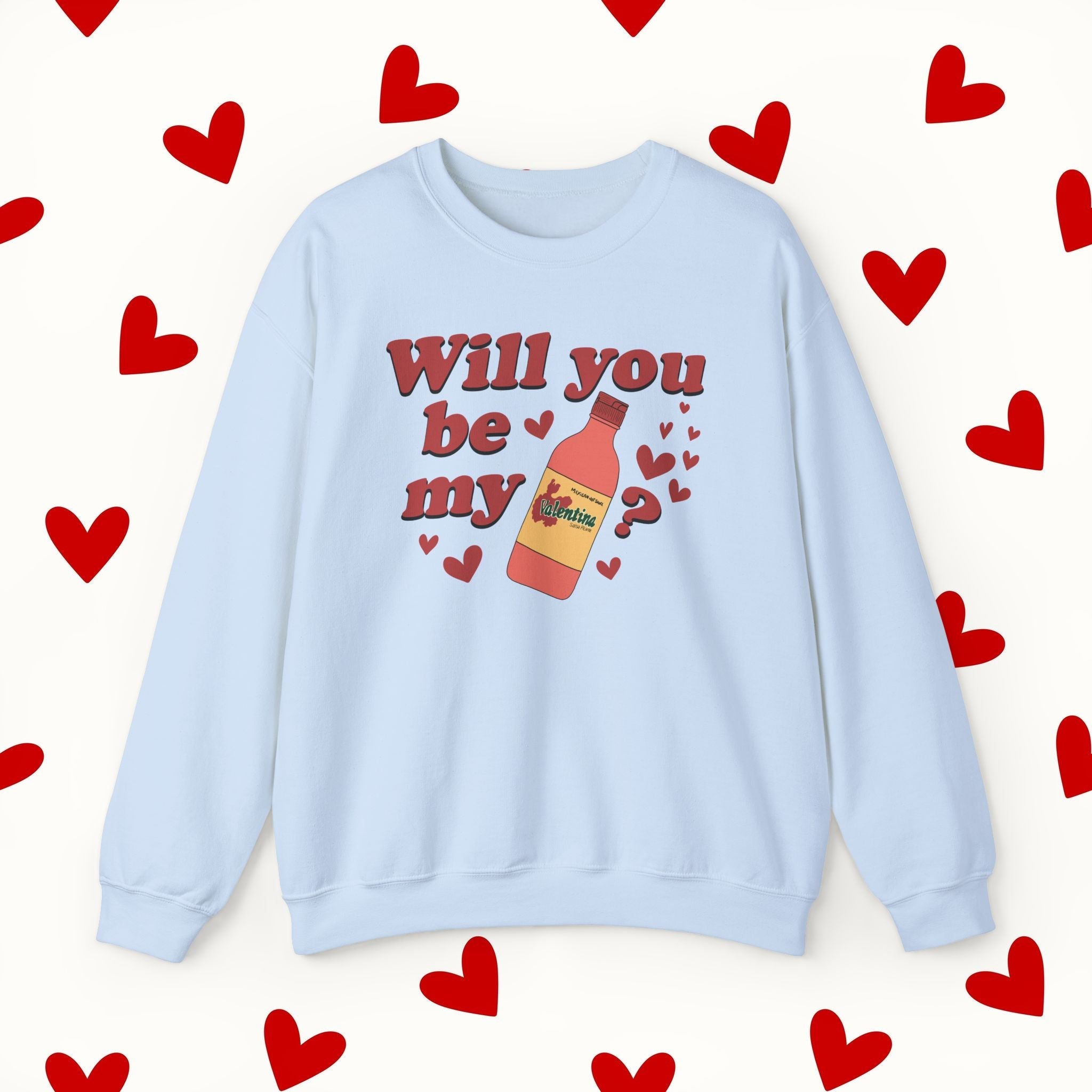 Will You Be My Valentina Sweatshirt – Funny Mexican Hot Sauce Valentine’s Design Sweater - Stonk Shark Co.