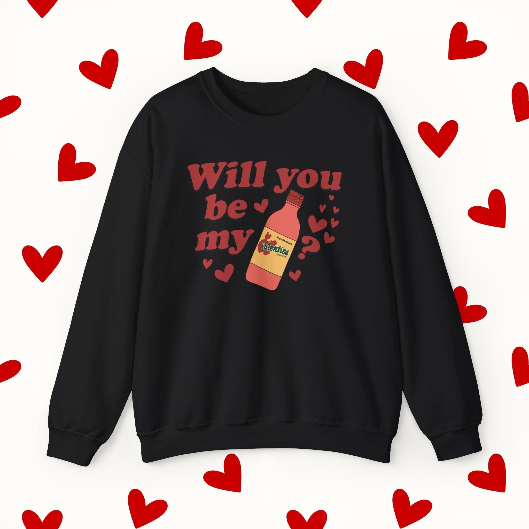Will You Be My Valentina Sweatshirt – Funny Mexican Hot Sauce Valentine’s Design Sweater - Stonk Shark Co.